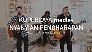 Kupercaya & Nyanyian Pengharapan - Franky Kuncoro Feat Sidney Mohede