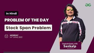 Stock Span Problem | | Problem of the Day | June 14 2021 | GFG Practice | Hindi