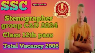 SSC Stenographer group D&D recruitment 2024//class 12th pass /total vacancy 2006