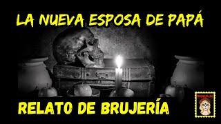 👉LA NUEVA ESPOSA DE PAPÁ🖤💔 RELATOS DE BRUJERÍA⎮HISTORIAS DE SUSCRIPTORES (Viviendo con el miedo)