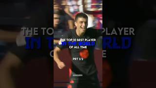 The top 10 best player min the world of all time !