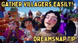 Gather Villagers for Dreamsnaps EASILY!