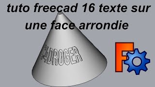 tuto freecad 16 appliquer du texte sur une face arrondie