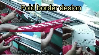 Knitting #machine pattern# Fold border Design in knitting Machine