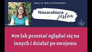 Podcast Niezarobiona jestem #09: Jak przestać oglądać się na innych i działać po swojemu