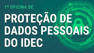 1ª Oficina de Proteção de Dados Pessoais do Idec