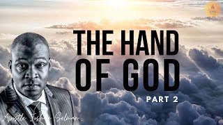 THE HAND OF GOD PART 2 - APOSTLE JOSHUA SELMAN