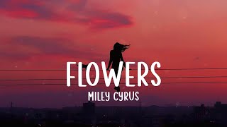 Miley Cyrus - Flowers (Lyrics) | Rema, Selena Gomez, Loving Caliber,...