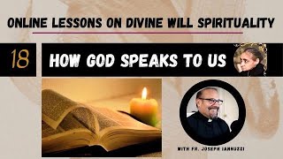 Ep 18: Online Lessons Divine Will w Fr. Iannuzzi- How God Speaks to Us