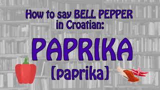 How to say BELL PEPPER in Croatian | Croatian Words