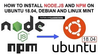 How To Install Node.js and npm Ubuntu 18.04, Debian and Linux Mint