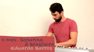 II Mov. Sonatina à Brasileira, "Fui no Tororó" - Eduardo Barros