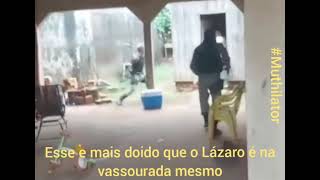 Mais doido que o Lázaro enfrentou foi na vassoura esmo