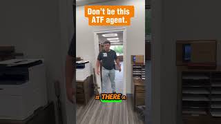 Don't be this ATF Agent!