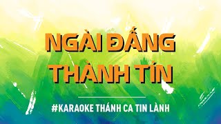 Ngài Đấng Thành Tín | Karaoke Thánh Ca Tin Lành