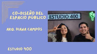 Cap. 55 Co-diseño del Espacio Publico ft. Diana Campos