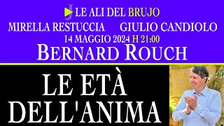 LE ETÀ DELL'ANIMA. Con Bernard Rouch, Mirella Restuccia giulio Candiolo