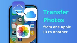 [2 Ways] How to Transfer Photos from one Apple ID to Another 2023