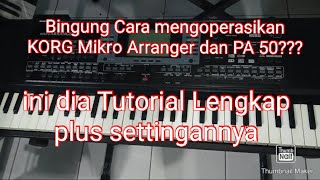 Tutorial pengoprasian dan setting KORG Mikro Arranger dan PA 50 Part #1