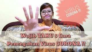 Wajib TAHU 5 Cara Pencegahan Virus CORONA !!!