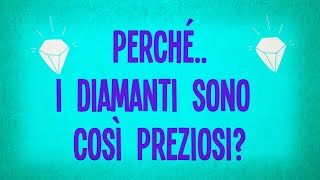 Perché i diamanti sono così preziosi?