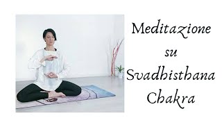 Meditazione su Svadhisthana Chakra