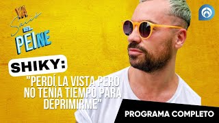 Shiky: "Perdí La Vista Pero No Tenía Tiempo Para Deprimirme" | ¡YA SALIÓ EL PEINE! | 18/11/24