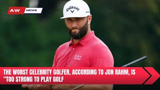 Jon Rahm Has Played Golf With A Number Of Celebrities Throughout His Career