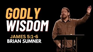 JAMES 3:13-18 - GODLY WISDOM - BRIAN SUMNER