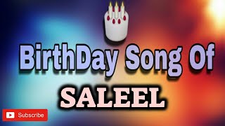 HAPPY BIRTHDAY SALEEL / HBDSALEEL / BIRTHDAYSONGWITHNAME