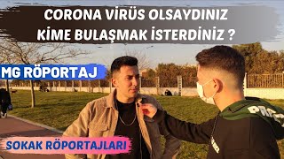 CORONA VİRÜS OLSAYDINIZ İLK KİME BULAŞIRDINIZ? | sokak röportajları