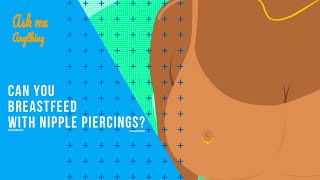 Can You Breastfeed With Nipple Piercings? Can I Breastfeed If I Have Had My Nipples Pierced?