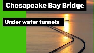 Under water tunnels Chesapeake Bay Bridge