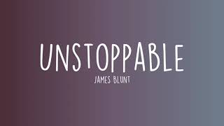 James Blunt - Unstoppable (Lyrics)