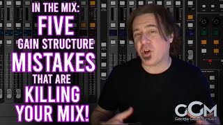 5 Gain Structure MISTAKES that are KILLING YOUR MIX!!