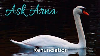 Ask Arna - Renunciation