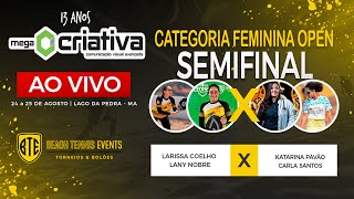 SEMIFINAL CAT.  FEMININA OPEN - LARISSA COELHO/LANY NOBRE X KATARINA PAVÃO/CARLA SANTOS