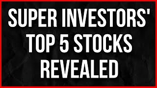 Super Investors' Top 5 Stocks Revealed! Don't Miss Out on the Hottest Picks of 2023!