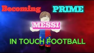 PRIME MESSI IN TOUCH FOOTBALL