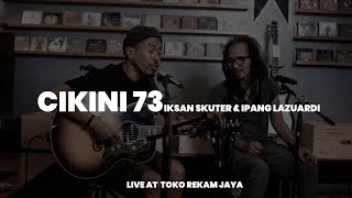 CIKINI 73 - IKSAN SKUTER & IPANG LAZUARDI