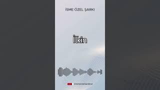 İsme Özel Şarkı. İLKİN #şarkı #cover #ismeözelşarkı #müzik #song #remix #özelşarkı #pop #popmusic