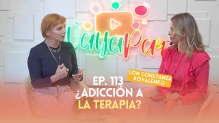 Ep. 113 - ¿Adicción a la terapia?