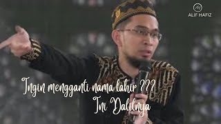 Boleh Mengganti Nama Lahir #UAH #ustadz_adi_hidayat