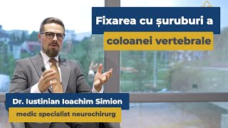 Procedura de fixare cu șuruburi a coloanei vertebrale | Simion Ioachim Iustinian