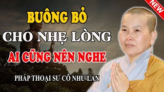 QUY LUẬT CUỘC ĐỜI - BUÔNG XẢ NHẸ NHÀNG VỀ CỰC LẠC (Rất Ý Nghĩa) - Pháp Thoại Sư Cô Như Lan