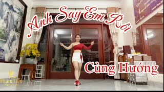 Anh Say Em Rồi - Cùng hướng - Đơn giản. Cuốn hút - Phạm Liễu Shuffle dance