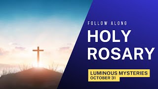 Thursday's Rosary -- LUMINOUS Mysteries -- Follow Along 💙  Virtual Rosary (October 31)