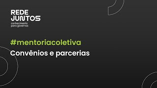 Mentoria Coletiva Extra | Convênios e parcerias | Jornada Desafios dos Prefeitos