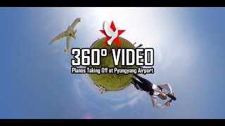 360 Video - Planes Taking Off at Pyongyang Airport