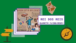 REI DOS REIS - QUARTA 12 DE AGOSTO 2024